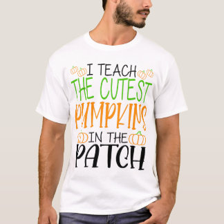 I Teach The Cutest Pumpkins In The Patch Teacher T-Shirt