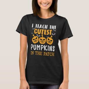 I Teach The Cutest Pumpkins In The Patch Teacher T-Shirt