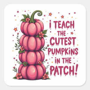 I Teach the Cuttest Pumpkin in the Patch Cancer Square Sticker