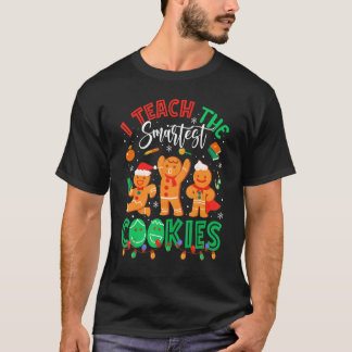I Teach The Smartest Cookies  Christmas Teacher T-Shirt