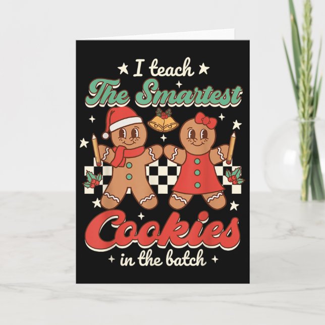 I Teach The Smartest Cookies In The Batch Teacher  Card (Front)