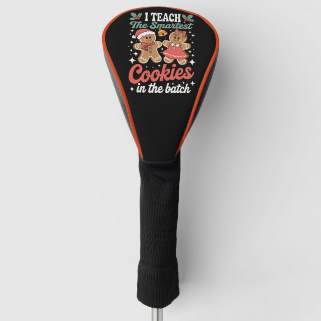 I Teach The Smartest Cookies In The Batch Teacher  Golf Head Cover (Front)
