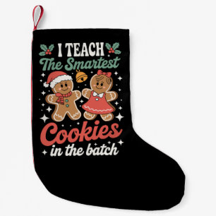 I Teach The Smartest Cookies In The Batch Teacher  Small Christmas Stocking