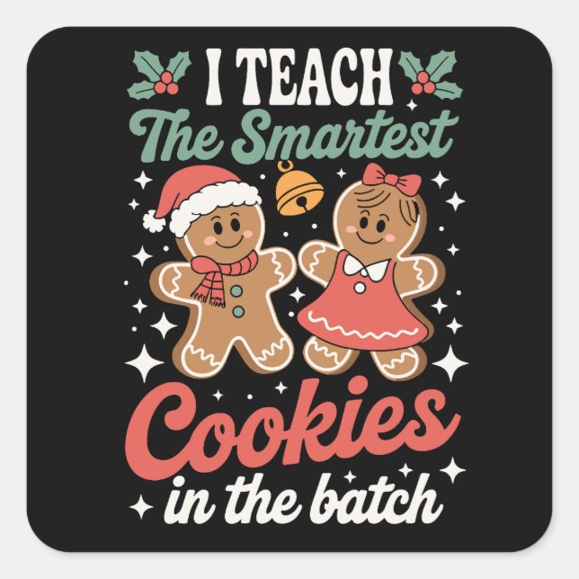 I Teach The Smartest Cookies In The Batch Teacher  Square Sticker (Front)