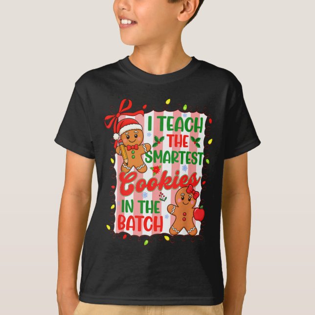 I Teach The Smartest Cookies In The Batch Teacher  T-Shirt (Front)