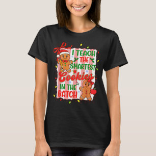 I Teach The Smartest Cookies In The Batch Teacher  T-Shirt