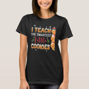 I Teach The Smartest Cookies Kindergarten Teacher T-Shirt