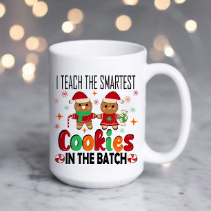 I teach the smartest cookies.Teacher Christmas  Coffee Mug
