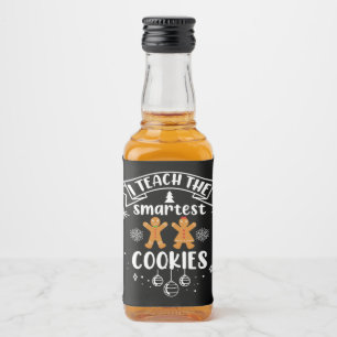 I Teach The Smartest Cookies Teacher Christmas Liquor Bottle Label