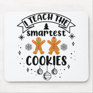 I Teach The Smartest Cookies Teacher Christmas Mouse Pad