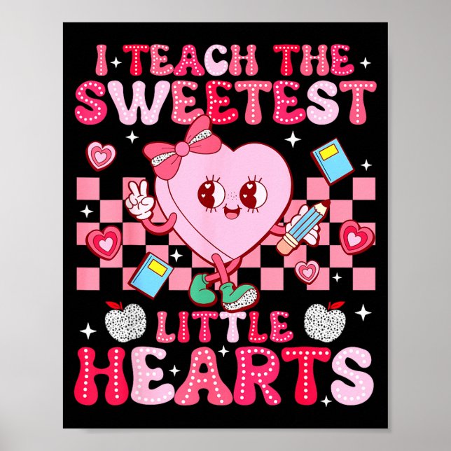 I Teach The Sweetest Little Heart Teacher Valentin Poster (Front)