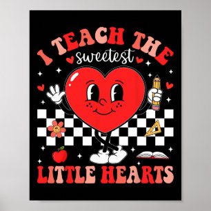 I Teach The Sweetest Little Hearts Teacher Valenti Poster