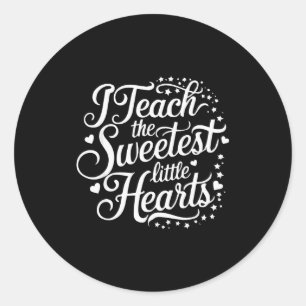 I Teach The Sweetest Little Hearts Valentines Day Classic Round Sticker