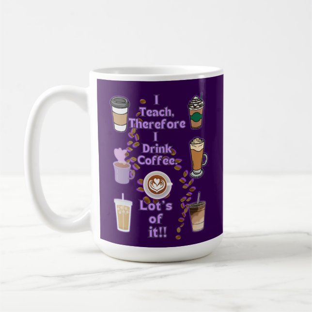 I teach therefore i drink coffee coffee mug (Left)