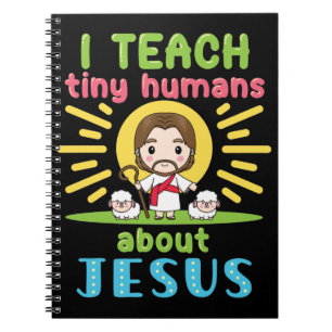I Teach Tiny Humans About Jesus Christian Notebook