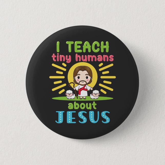 I Teach Tiny Humans About Jesus Christian Teacher 2 Inch Round Button (Front)