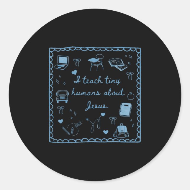 I Teach Tiny Humans About Jesus Christian Teacher  Classic Round Sticker (Front)