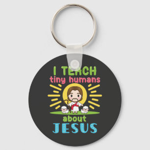 I Teach Tiny Humans About Jesus Christian Teacher Keychain