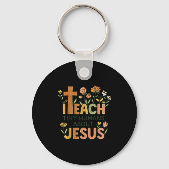 I Teach Tiny Humans About Jesus Christian Teacher  Keychain (Front)