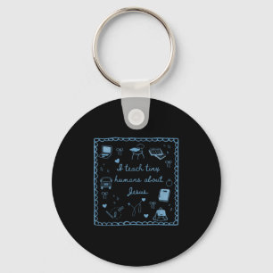 I Teach Tiny Humans About Jesus Christian Teacher  Keychain