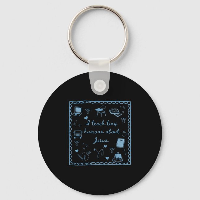 I Teach Tiny Humans About Jesus Christian Teacher  Keychain (Front)