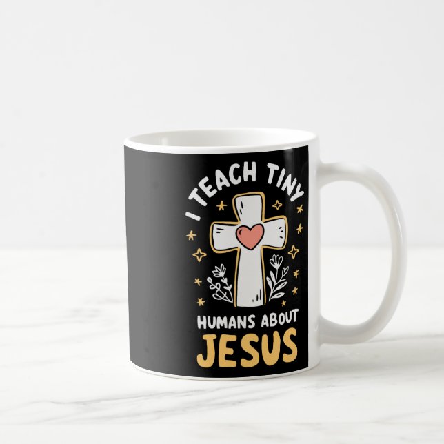 I Teach Tiny Humans About Jesus  Coffee Mug (Right)