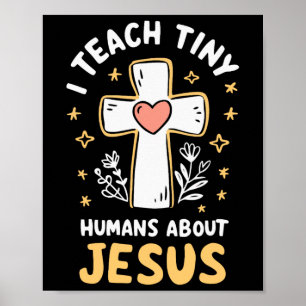 I Teach Tiny Humans About Jesus  Poster