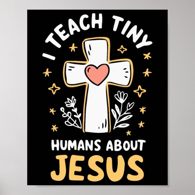 I Teach Tiny Humans About Jesus  Poster (Front)
