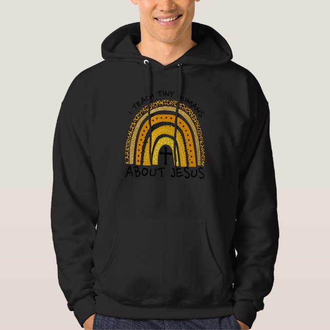 I Teach Tiny Humans About Jesus Rainbow Christian  Hoodie (Front)