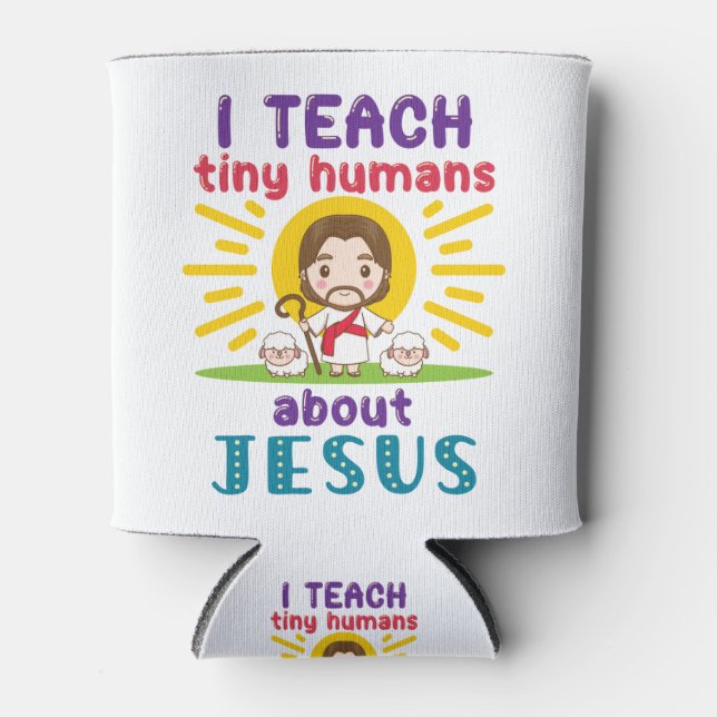 I Teach Tiny Humans About Jesus Sunday School Can Cooler (Front)