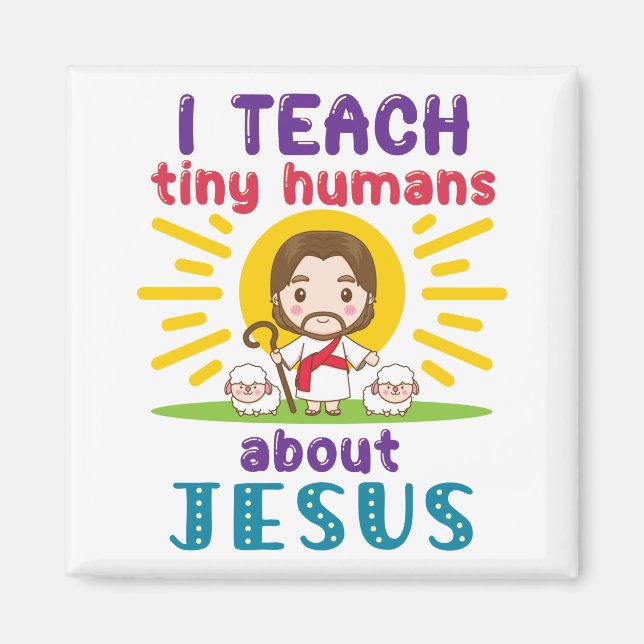I Teach Tiny Humans About Jesus Sunday School Magnet (Front)
