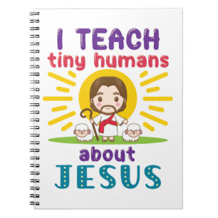 I Teach Tiny Humans About Jesus Sunday School Notebook