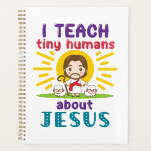 I Teach Tiny Humans About Jesus Sunday School Planner