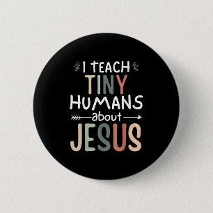 I Teach Tiny Humans About Jesus Teacher Sunday Sch 2 Inch Round Button