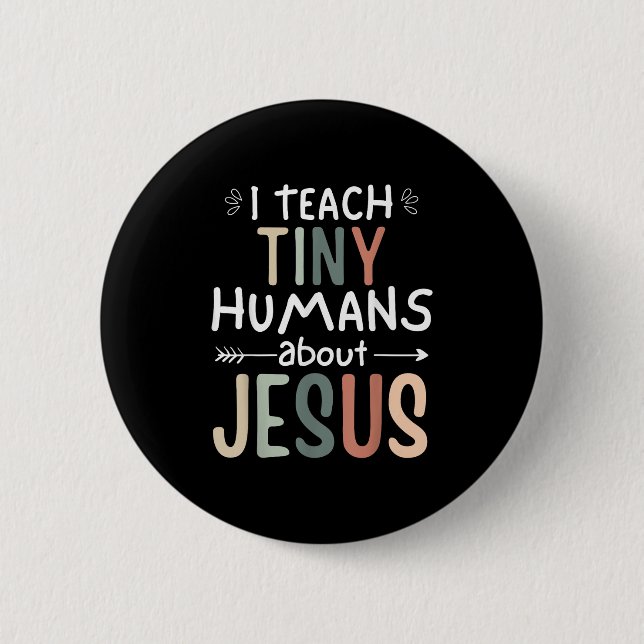 I Teach Tiny Humans About Jesus Teacher Sunday Sch 2 Inch Round Button (Front)