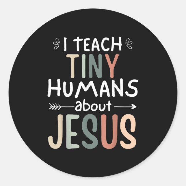 I Teach Tiny Humans About Jesus Teacher Sunday Sch Classic Round Sticker (Front)