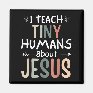 I Teach Tiny Humans About Jesus Teacher Sunday Sch Magnet