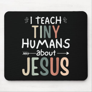 I Teach Tiny Humans About Jesus Teacher Sunday Sch Mouse Pad