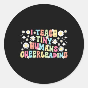 I Teach Tiny Humans Cheerleading Coach Cheer Coach Classic Round Sticker