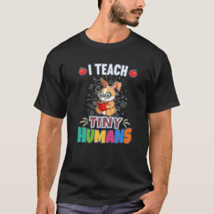 I Teach Tiny Humans Primary Elementary Teacher Cla T-Shirt
