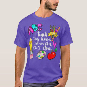 I Teach Tiny Humans Teacher Appreciation Back To S T-Shirt