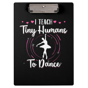 I Teach Tiny Humans To Dance Clipboard