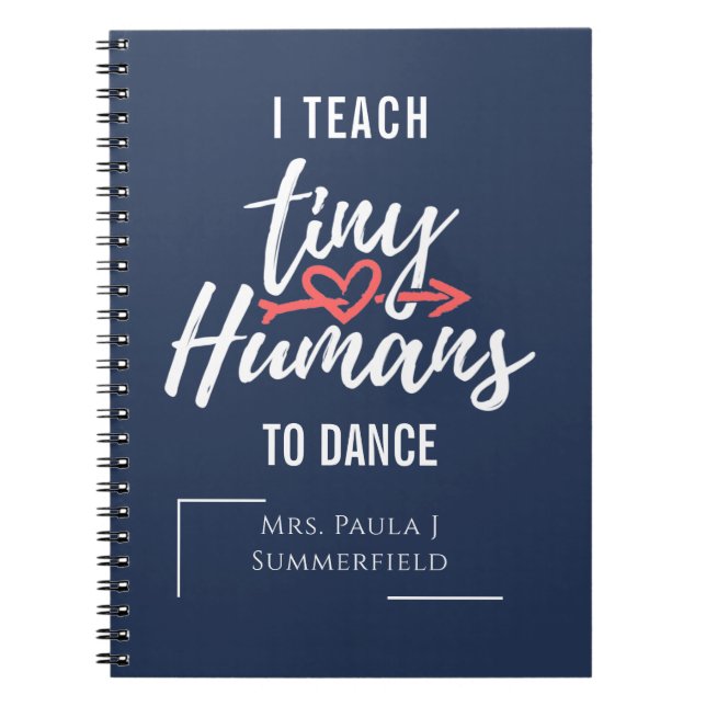 I Teach Tiny Humans To Dance Teacher Personalized Notebook (Front)