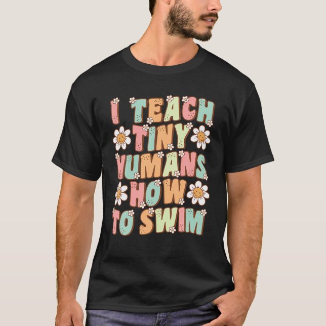 I Teach Tiny Humans To Swim Instructor Groovy Retr T-Shirt (Front)