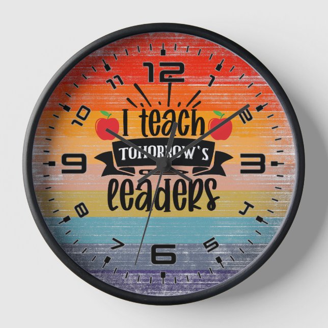 I Teach Tomorrow Leaders  Clock (Front)