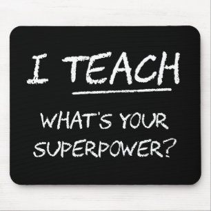I Teach What Is Your Superpower? Mouse Pad