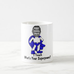 I Teach, What is Your Superpower? Mug