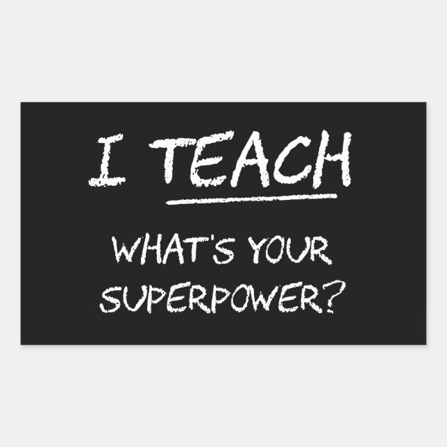 I Teach What Is Your Superpower? Sticker (Front)
