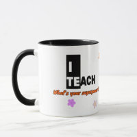 I Teach What’s Your Superpower Mug – Teacher Gift