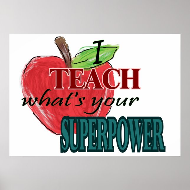 I teach...whats your superpower poster (Front)